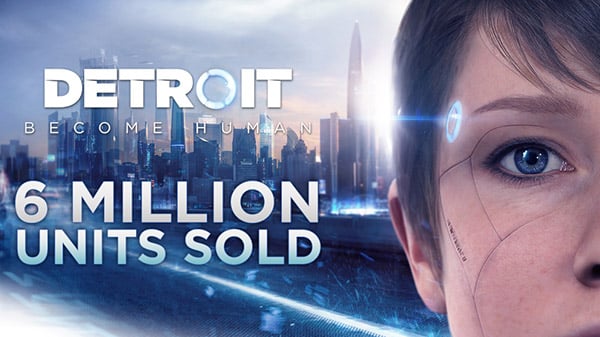 Detroit Become Human sold 6 million units worldwide